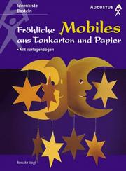 Cover of: Fröhliche Mobiles aus Tonkarton und Papier.