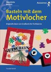 Cover of: Basteln mit dem Motivlocher. Originelle Ideen von Grußkarte bis Tischlaterne.