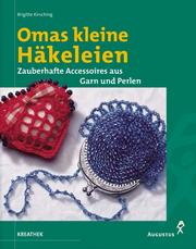 Cover of: Omas kleine Häkeleien. Zauberhafte Accessoires aus Garn und Perlen.