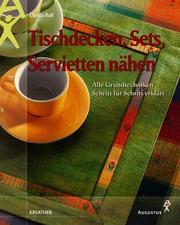 Cover of: Tischdecken, Sets, Servietten nähen. Alle Grundtechniken Schritt für Schritt erklärt.