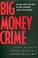 Cover of: Big Money Crime