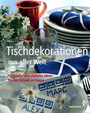 Cover of: Tischdekorationen rund um die Welt. Schnelle und einfache Ideen. by Angela Francisca Endress