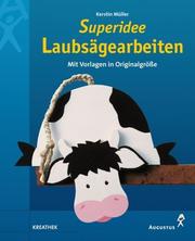 Cover of: Superidee Laubsägearbeiten. Mit Vorlagen in Originalgröße.