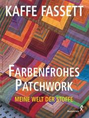 Cover of: Farbenfrohes Patchwork. Meine Welt der Stoffe. by Kaffe Fassett