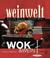 Cover of: Weinwelt - Wok und Wein. Köstliche Gerichte - passende Weine.