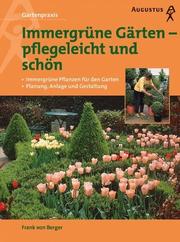 Cover of: Immergrüne Gärten - pflegeleicht und schön.