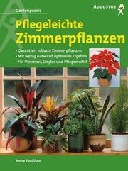 Cover of: Pflegeleichte Zimmerpflanzen. Garantiert robuste Zimmerpflanzen.