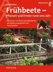 Cover of: Frühbeete - Pflanzen und Ernten rund ums Jahr.