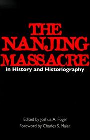 Cover of: The Nanjing Massacre in History and Historiography (Asia: Local Studies/Global Themes) by Joshua A. Fogel