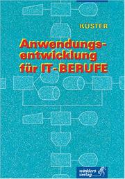 Cover of: Anwendungsentwicklung für IT- Berufe. Entwickeln und Bereitstellen von Anwendungssystemen.