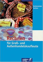 Cover of: Rechnen für Groß- und Außenhandelskaufleute. Mit Kostenrechnung und Betriebsstatistik. (Lernmaterialien) by Georg Breitscheidel, Werner Garbow