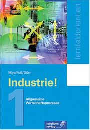 Cover of: Industriekaufleute - lernfeldorientiert 1. (Lernmaterialien) by Eberhard May, Hans Jürgen Fuß, Roland Gerhard Dürr