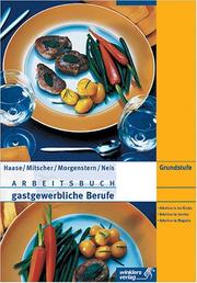Cover of: Arbeitsbuch für gastgewerblich Berufe. Grundstufe. Schülerausgabe. (Lernmaterialien) by Jürgen Haase, Beate Mitscher, Karl-Heinz Morgenstern, Günter Neis