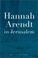 Cover of: Hannah Arendt in Jerusalem