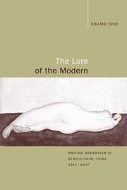 Cover of: The Lure of the Modern: Writing Modernism in Semicolonial China, 1917-1937 (Berkeley Series in Interdisciplinary Studies of China)