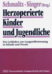 Cover of: Herzoperierte Kinder und Jugendliche. Ein Leitfaden zur Langzeitbetreuung in Klinik und Praxis.