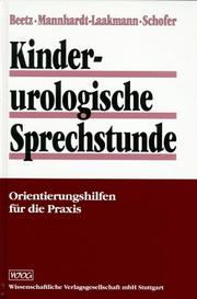 Cover of: Kinderurologische Sprechstunde. Orientierungshilfen für die Praxis. by Rolf Beetz, Wilma Mannhardt-Laakmann, Otto Schofer