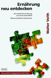Cover of: Ernährung neu entdecken. Der Einfluß der Ernährung auf unsere Gesundheit. by Walter Veith, Winfried Küsel