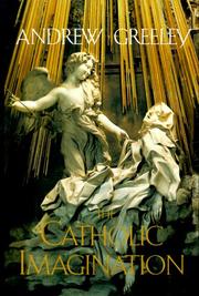 Cover of: The Catholic imagination by Andrew M. Greeley