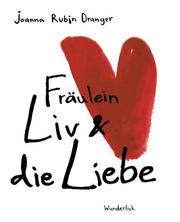 Cover of: Fräulein Liv und die Liebe. Ein Roman in Bildern.