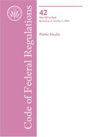 Cover of: Code of Federal Regulations: Title 42, Parts 430 to End Public Health