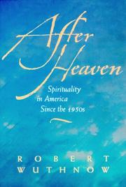 Cover of: After Heaven: Spirituality in America Since the 1950s