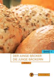 Cover of: Der junge Bäcker, die junge Bäckerin, 2 Bde., Bd.1, Grundstufe; Fachstufe 1. Teil