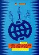 Cover of: Hotel international. Good morning. English for the hotel and restaurant business.