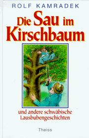 Cover of: Die Sau im Kirschbaum. Und andere schwäbische Lausbubengeschichten.