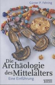Cover of: Die Archäologie des Mittelalters. Eine Einführung.