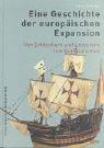 Cover of: Eine Geschichte der europäischen Expansion. Von den Entdeckern und Eroberern zum Kolonialismus.