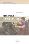 Cover of: Manching - Die Keltenstadt. Führer zu archäologischen Denkmälern in Bayern. Oberbayern 3.