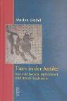 Cover of: Tiere in der Antike. Von Fabelwesen, Opfertieren und treuen Begleitern. by Marion Giebel