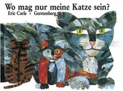 Cover of: wo mag nur meine Katze sein? by Eric Carle