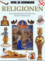 Cover of: Sehen, Staunen, Wissen: Religionen. Die großen Religionen der Welt: Lehre, Mythen, Glaubenspraxis.