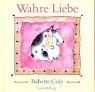 Cover of: Wahre Liebe. by Babette Cole