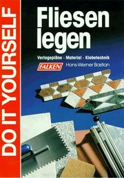 Cover of: Fliesen legen. Do it yourself. Verlegepläne, Material, Klebetechnik.