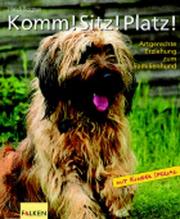 Cover of: Komm. Sitz. Platz. Artgerechte Erziehung zum Familienhund.