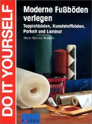 Cover of: Moderne Fußböden verlegen. Do it yourself. Teppichböden, Kunststoffböden, Parkett und Laminat.