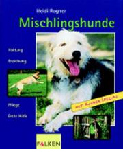 Cover of: Mischlingshunde. Haltung, Erziehung, Pflege, Erste Hilfe.