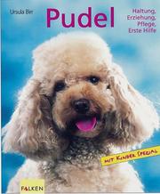 Cover of: Pudel. Haltung, Erziehung, Pflege, Erste Hilfe. by Ursula Birr, Ursula Birr