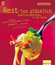 Cover of: Rest-los glücklich. Zweitverwertung in der Küche.