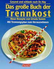 Cover of: Das grosse Buch der Trennkost. Neue Rezepte. Gesund und schlank nach Dr. Hay.