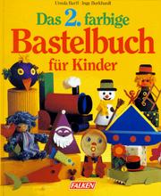 Cover of: Das zweite farbige Bastelbuch für Kinder. by Ursula Barff, Inge Burkhardt