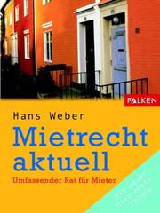 Cover of: Mietrecht aktuell. Umfassender Rat für Mieter. by Hans Weber