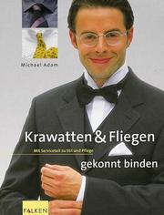 Cover of: Krawatten und Fliegen gekonnt binden. Mit Serviceteil zu Stil und Pflege.