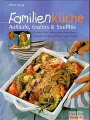 Cover of: Familienküche, Aufläufe, Gratins und Souffles by Anne Iburg