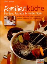 Cover of: Familienküche, Fondue, Raclette & Heißer Stein
