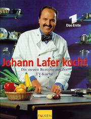 Cover of: Johann Lafer kocht. Die neuen Rezepte aus der TV-Küche.
