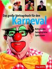 Cover of: Das große Vortragsbuch für den Karneval. Büttenreden. Zwiegespräche. Spielszenen.